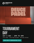 Obsidian Padel tournament day at Deuce Padel, Rochdale. Saturday 5 December, 2pm to 5pm. Book at obsidianpadel.co.uk
